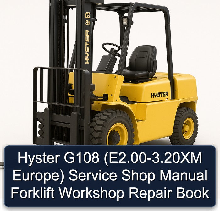 Hyster G108 (E2.00-3.20XM Europe) Service Shop Manual Forklift Workshop Repair Book
