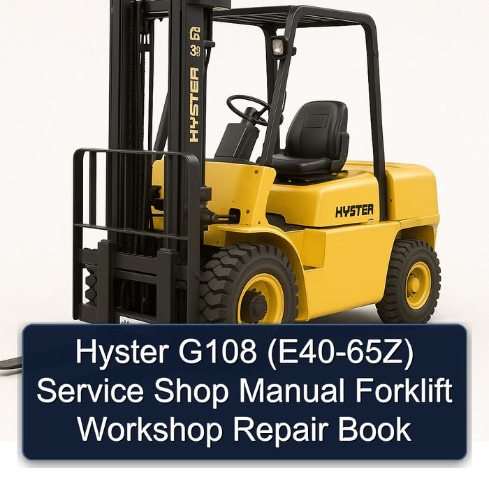 Hyster G108 (E40-65Z) Service Shop Manual Forklift Workshop Repair Book