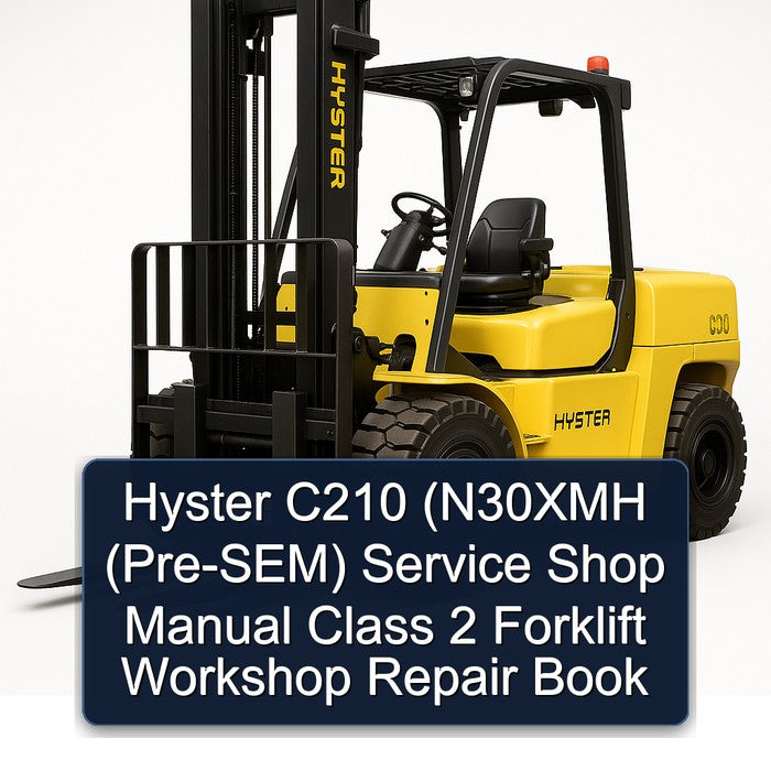 Hyster C210 (N30XMH (Pre-SEM) Service Shop Manual Class 2 Forklift Workshop Repair Book