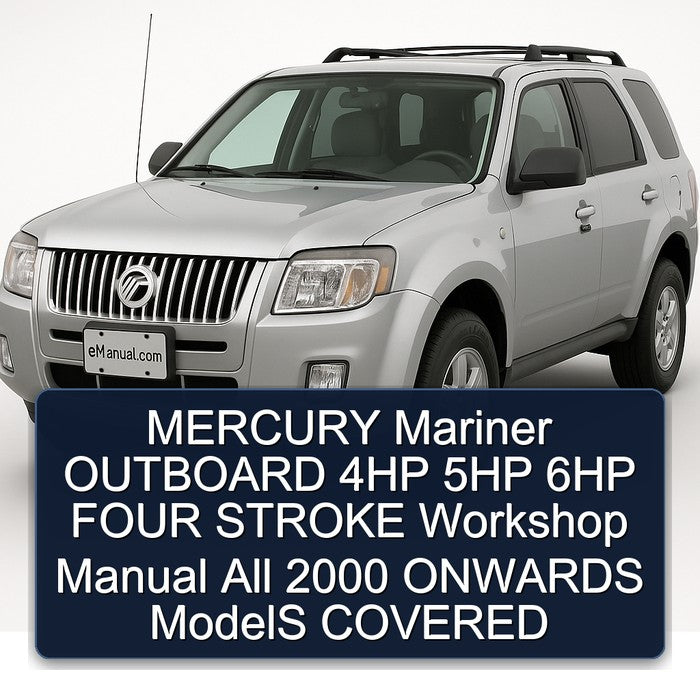 MERCURY Mariner OUTBOARD 4HP 5HP 6HP FOUR STROKE Workshop Manual All 2000 ONWARDS ModelS COVERED