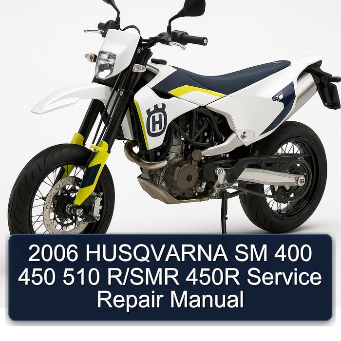 2006 HUSQVARNA SM 400 450 510 R/SMR 450R Service Repair Manual