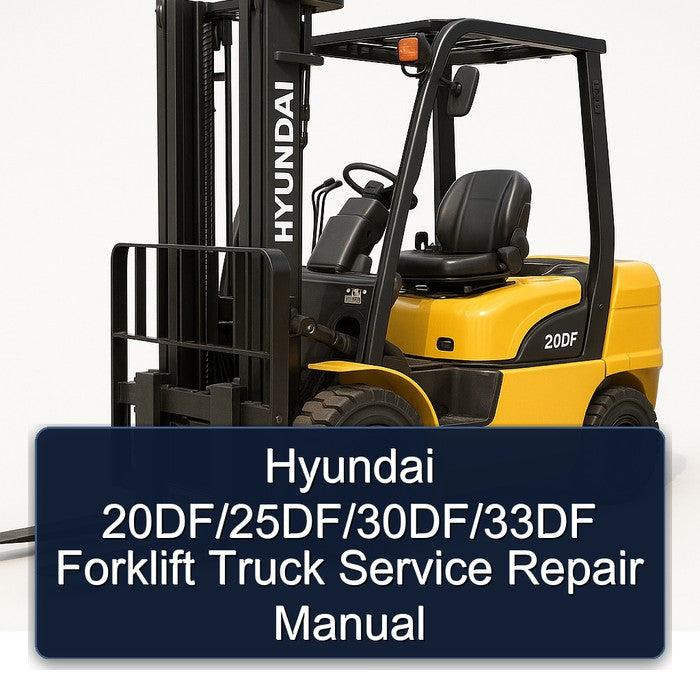 Hyundai 20DF/25DF/30DF/33DF Forklift Service Repair Manual