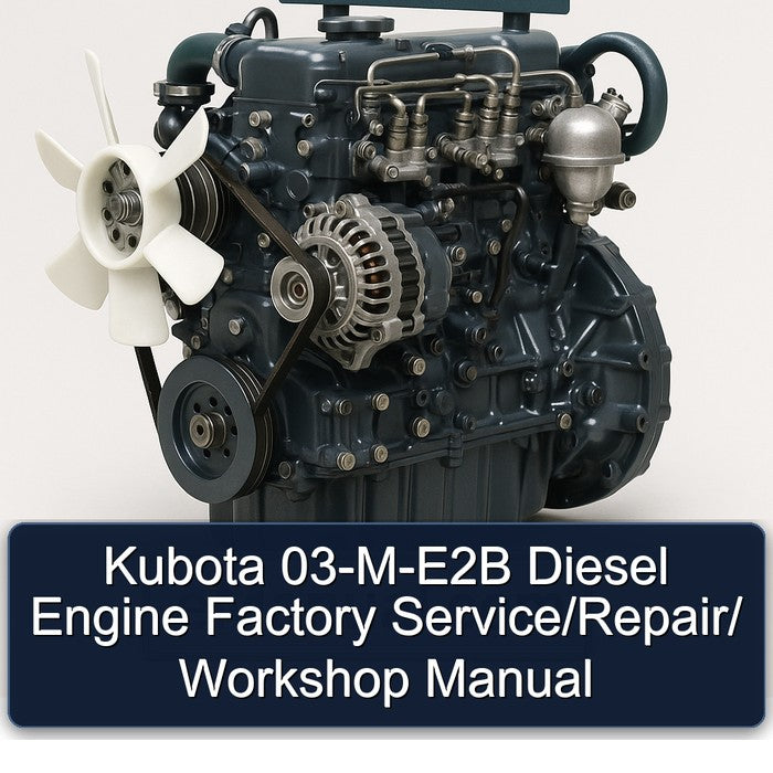 Kubota 03-M-E2B Diesel Engine Factory Service/Repair/ Workshop Manual