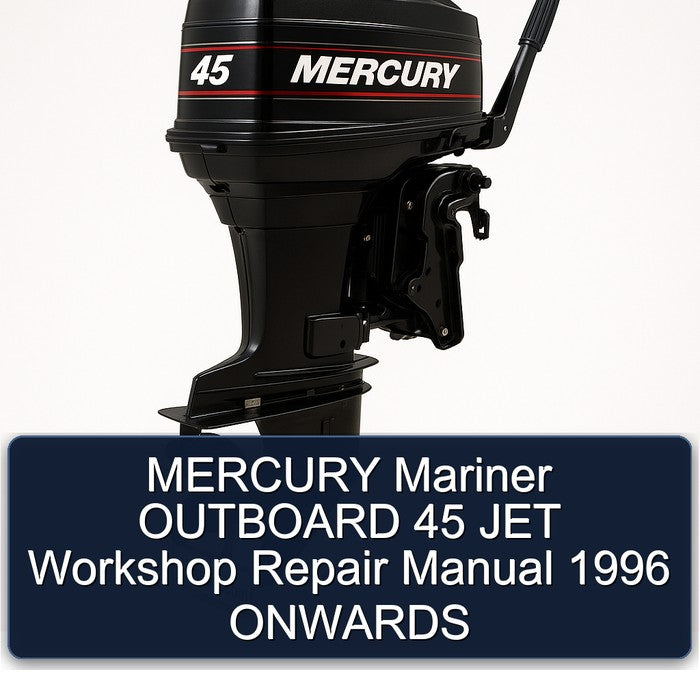 MERCURY Mariner OUTBOARD 45 JET Workshop Repair Manual 1996 ONWARDS