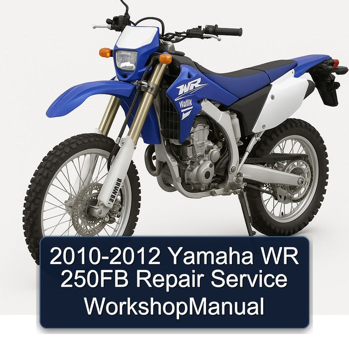 2010-2012 Yamaha WR 250FB Repair Service WorkshopManual