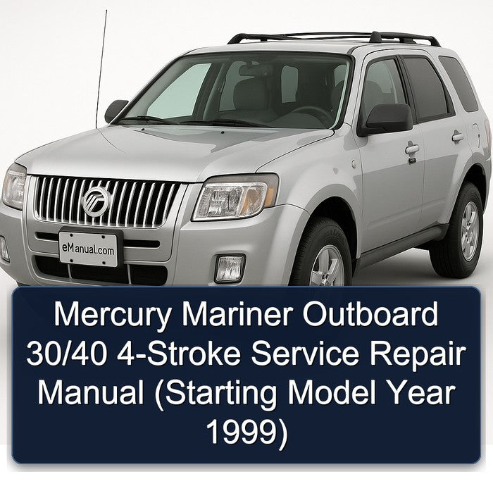 Mercury Mariner Outboard 30/40 4-Stroke Service Repair Manual (Starting Model Year 1999)