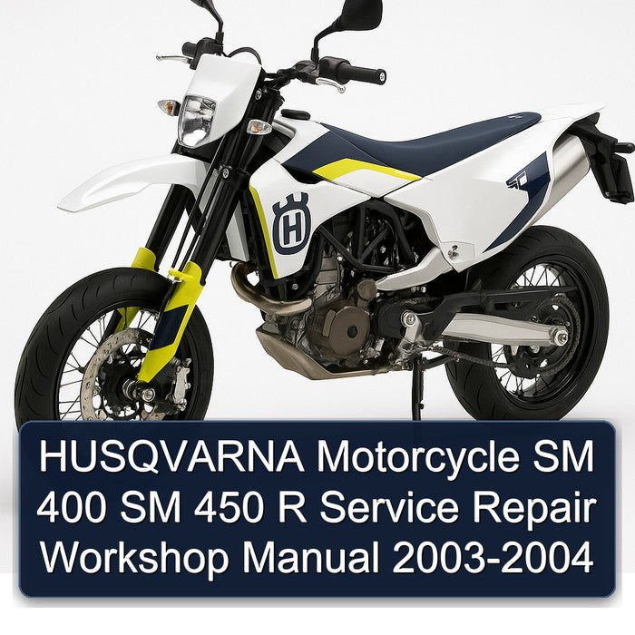 HUSQVARNA Motorcycle SM 400 SM 450 R Service Repair Workshop Manual 2003-2004