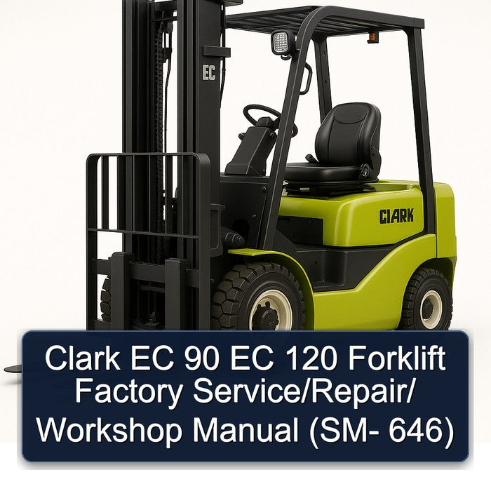 Clark EC 90 EC 120 Forklift Factory Service/Repair/ Workshop Manual (SM- 646)