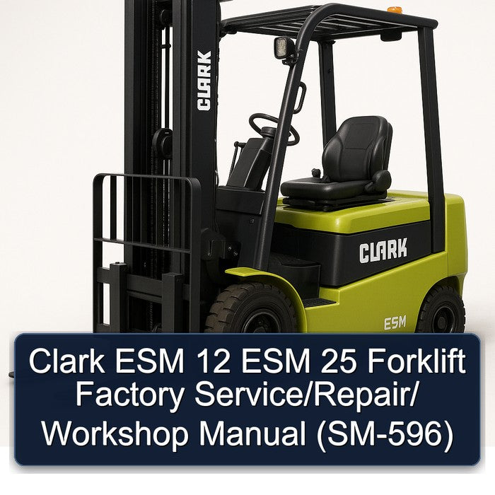 Clark ESM 12 ESM 25 Forklift Factory Service/Repair/ Workshop Manual (SM-596)