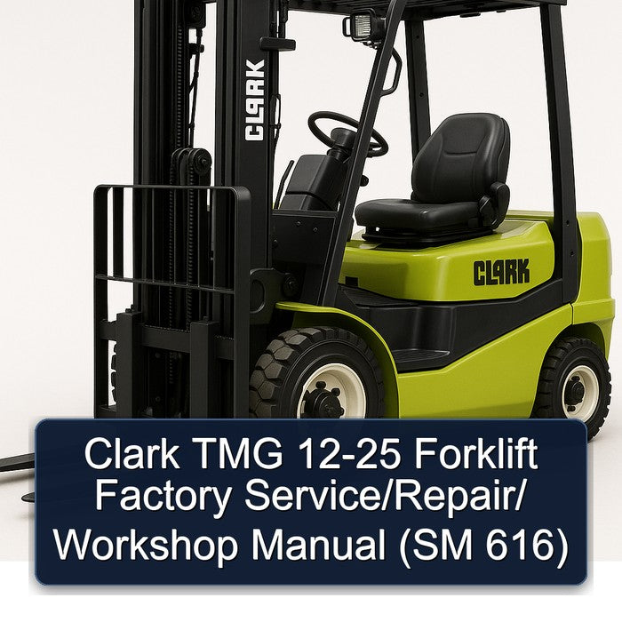 Clark TMG 12-25 Forklift Factory Service/Repair/ Workshop Manual (SM 616)