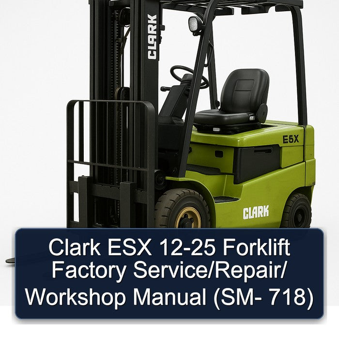 Clark ESX 12-25 Forklift Factory Service/Repair/ Workshop Manual (SM- 718)