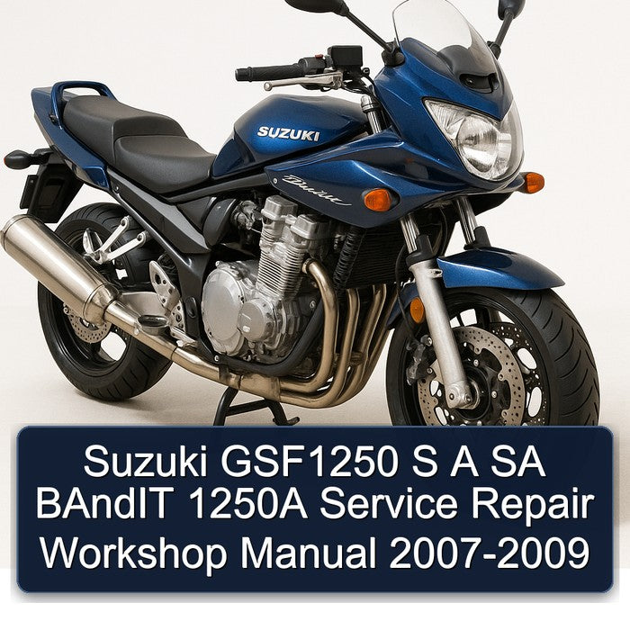 Suzuki GSF1250 S A SA BAndIT 1250A Service Repair Workshop Manual 2007-2009