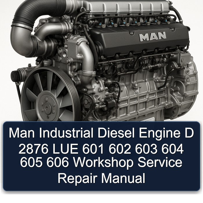 Man Industrial Diesel Engine D 2876 LUE 601 602 603 604 605 606 Workshop Service Repair Manual