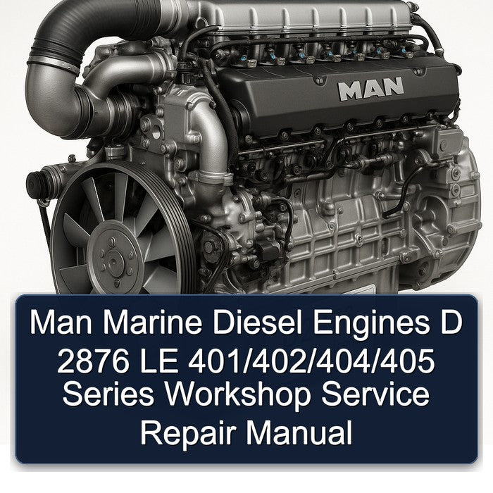 Man Marine Diesel Engines D 2876 LE 401/402/404/405 Series Workshop Service Repair Manual