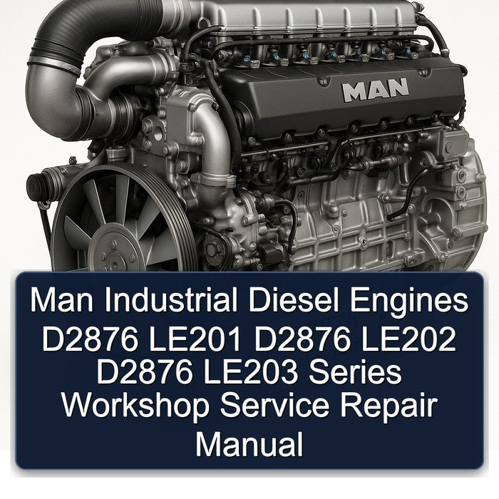 Man Industrial Diesel Engines D2876 LE201 D2876 LE202 D2876 LE203 Series Workshop Service Repair Manual