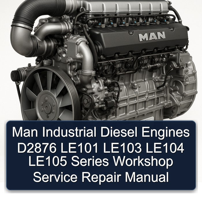Man Industrial Diesel Engines D2876 LE101 LE103 LE104 LE105 Series Workshop Service Repair Manual