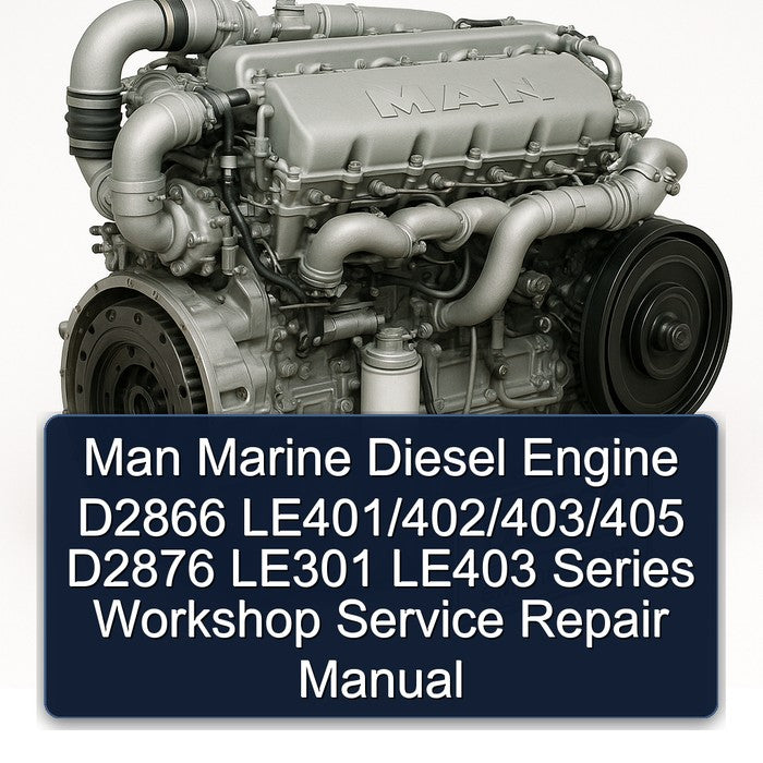 Man Marine Diesel Engine D2866 LE401/402/403/405 D2876 LE301 LE403 Series Workshop Service Repair Manual