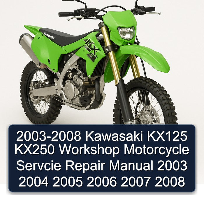 2003-2008 Kawasaki KX125 KX250 Workshop Motorcycle Servcie Repair Manual 2003 2004 2005 2006 2007 2008