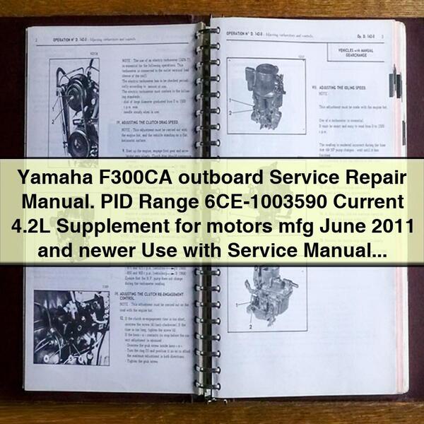 Yamaha F300CA outboard Service Repair Manual. PID Range 6CE-1003590 Current 4.2L Supplement for motors mfg June 2011 and newer Use with Service Manual LIT-18616-03-23