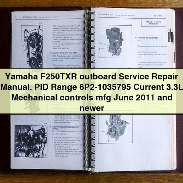 Yamaha F250TXR outboard Service Repair Manual. PID Range 6P2-1035795 Current 3.3L Mechanical controls mfg June 2011 and newer