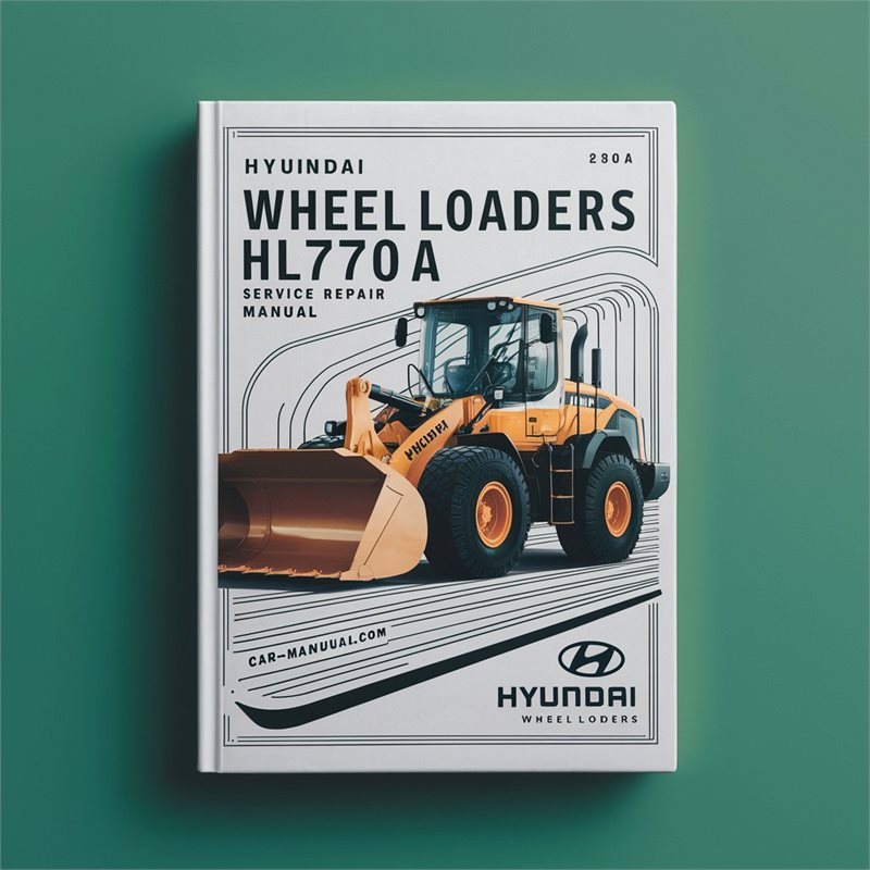 Hyundai Wheel Loaders HL770A Service Repair Workshop Manual PDF