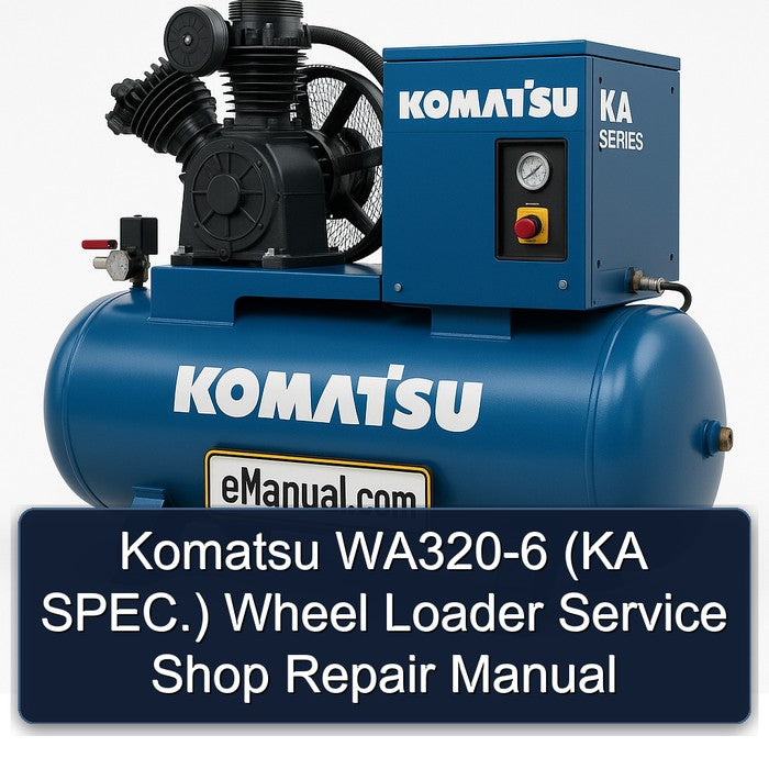 Komatsu WA320-6 (KA SPEC.) Wheel Loader Service Shop Repair Manual