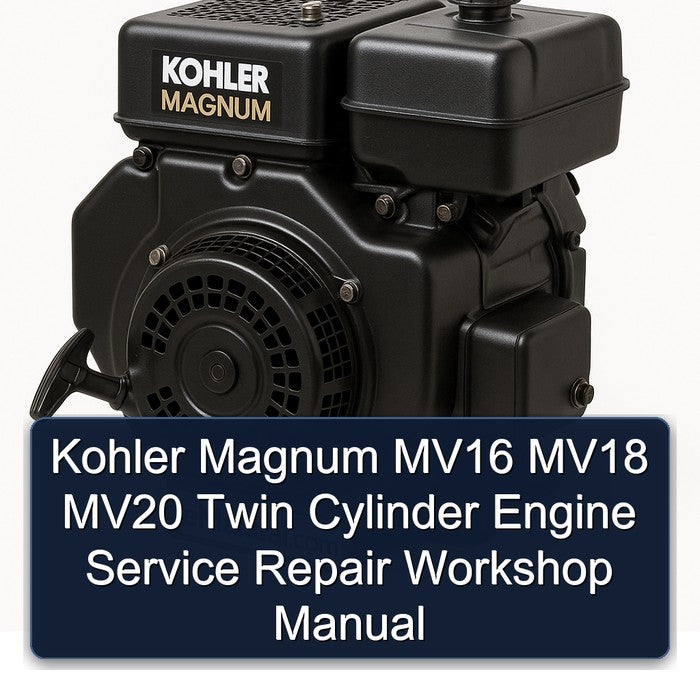 Kohler Magnum MV16 MV18 MV20 Twin Cylinder Engine Service Repair Workshop Manual
