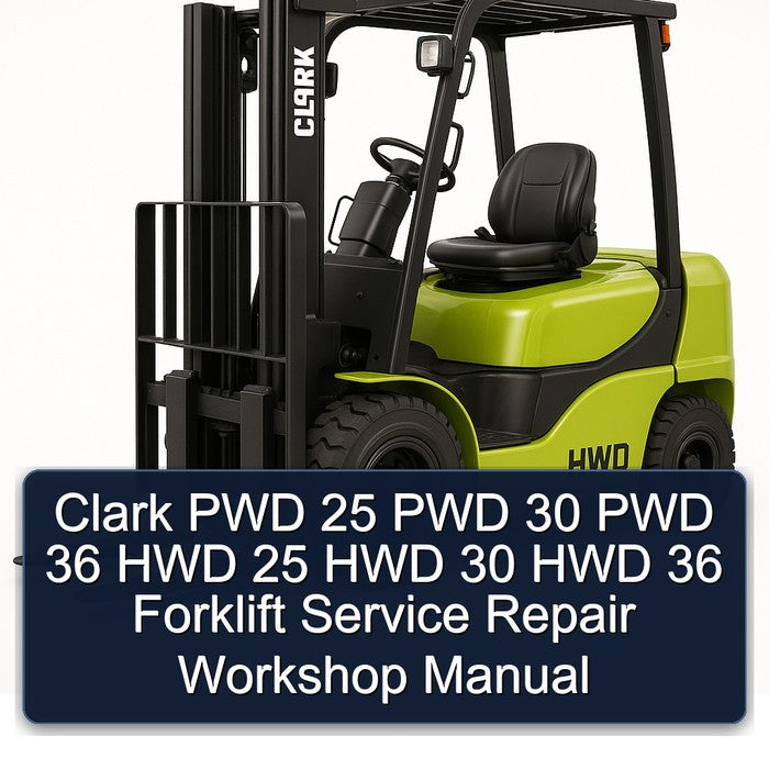 Clark PWD 25 PWD 30 PWD 36 HWD 25 HWD 30 HWD 36 Forklift Service Repair Workshop Manual