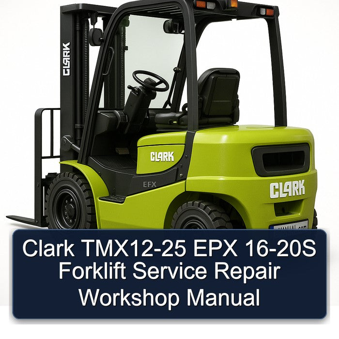 Clark TMX12-25 EPX 16-20S Forklift Service Repair Workshop Manual