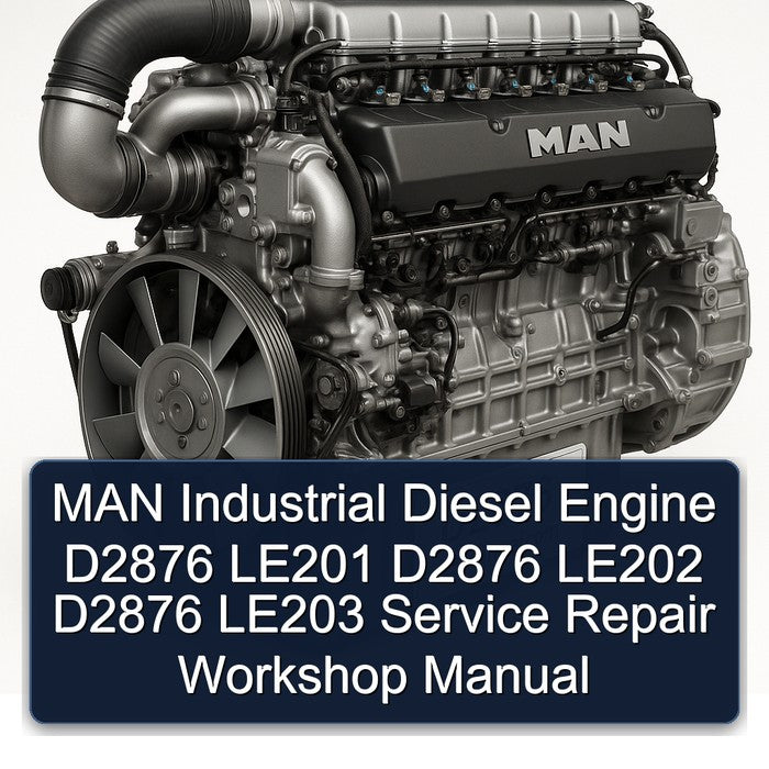 MAN Industrial Diesel Engine D2876 LE201 D2876 LE202 D2876 LE203 Service Repair Workshop Manual