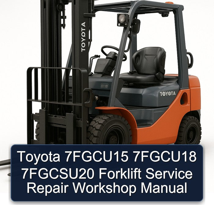Toyota 7FGCU15 7FGCU18 7FGCSU20 Forklift Service Repair Workshop Manual