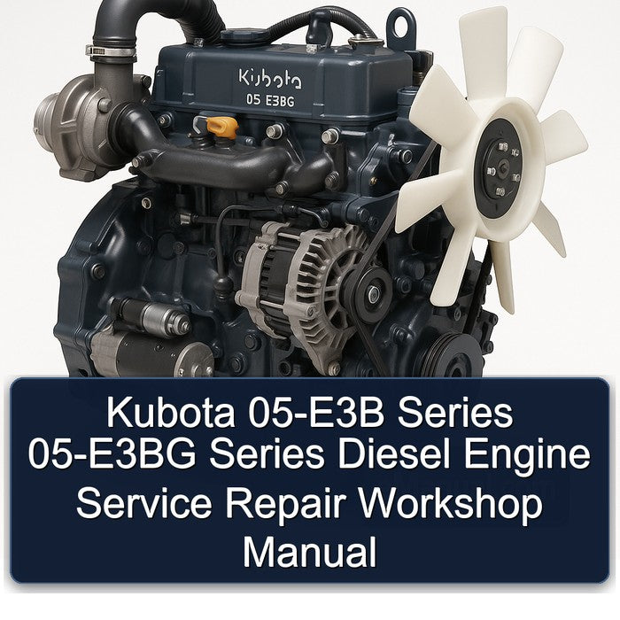 Kubota 05-E3B Series 05-E3BG Series Diesel Engine Service Repair Workshop Manual