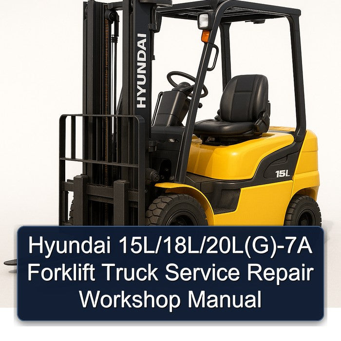 Hyundai 15L/18L/20L(G)-7A Forklift Service Repair Workshop Manual