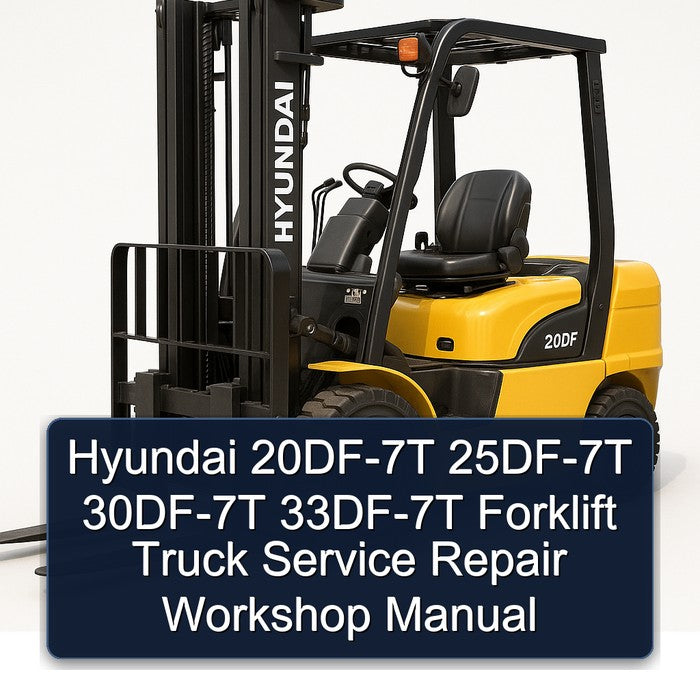 Hyundai 20DF-7T 25DF-7T 30DF-7T 33DF-7T Forklift Service Repair Workshop Manual