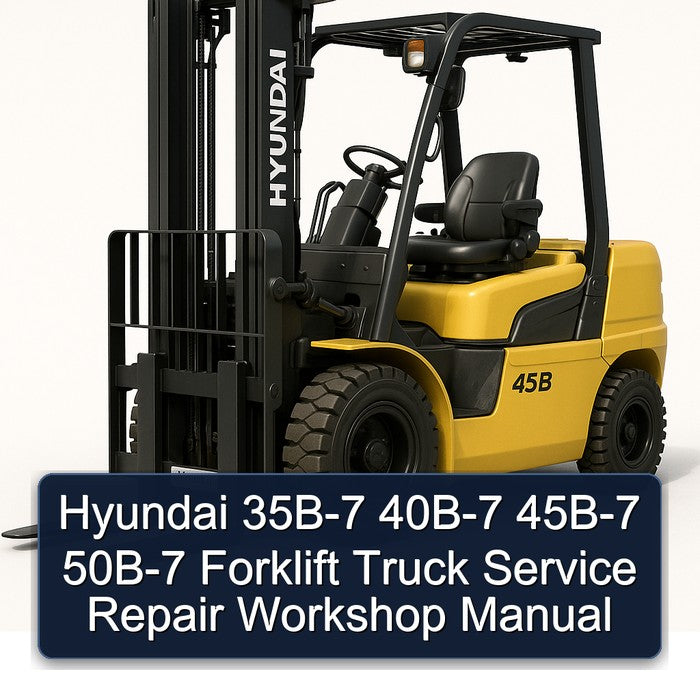 Hyundai 35B-7 40B-7 45B-7 50B-7 Forklift Service Repair Workshop Manual