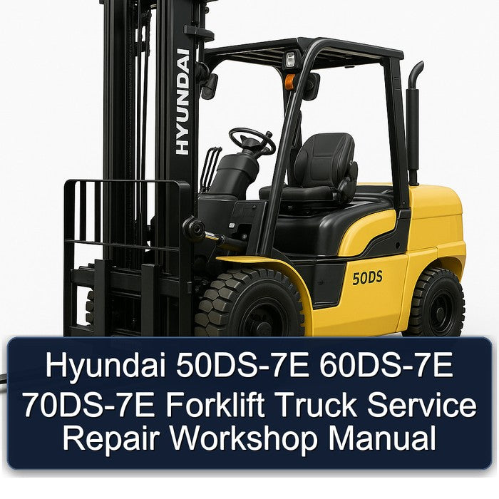 Hyundai 50DS-7E 60DS-7E 70DS-7E Forklift Service Repair Workshop Manual