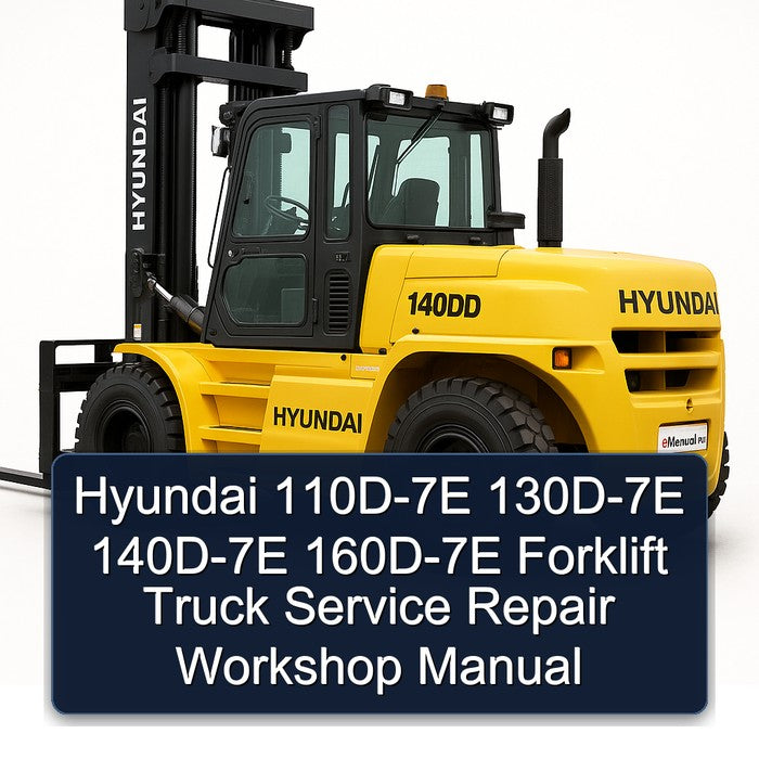 Hyundai 110D-7E 130D-7E 140D-7E 160D-7E Forklift Service Repair Workshop Manual