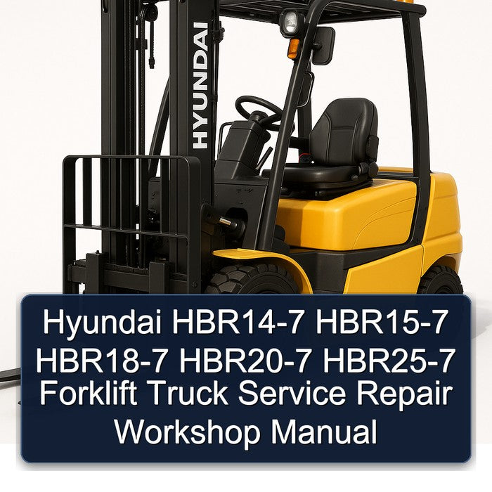 Hyundai HBR14-7 HBR15-7 HBR18-7 HBR20-7 HBR25-7 Forklift Service Repair Workshop Manual