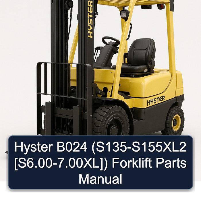 Hyster B024 (S135-S155XL2 [S6.00-7.00XL]) Forklift Parts Manual