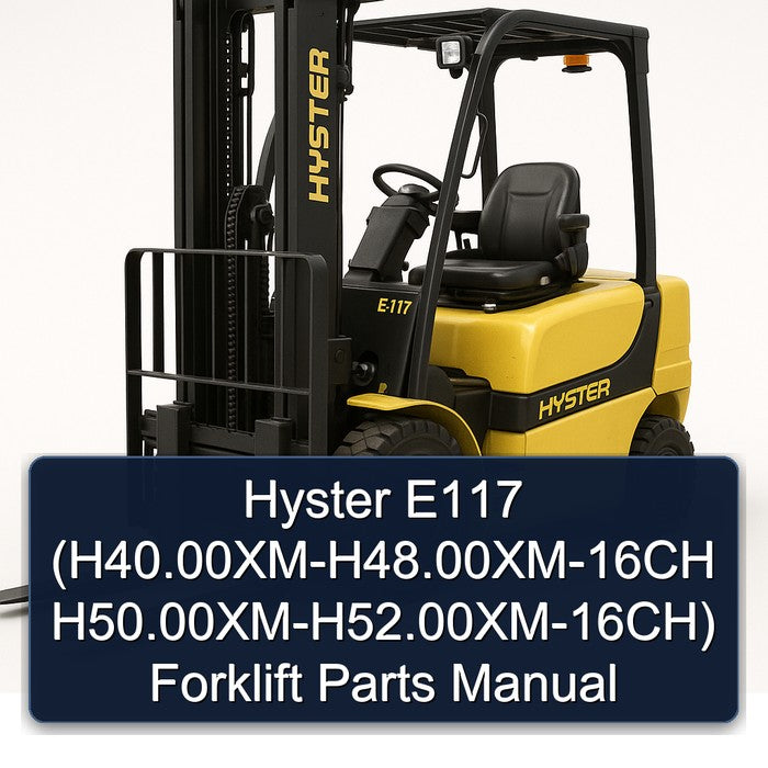 Hyster E117 (H40.00XM-H48.00XM-16CH H50.00XM-H52.00XM-16CH) Forklift Parts Manual