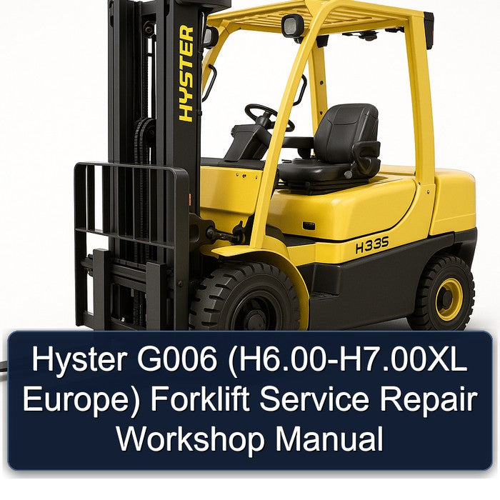 Hyster G006 (H6.00-H7.00XL Europe) Forklift Service Repair Workshop Manual