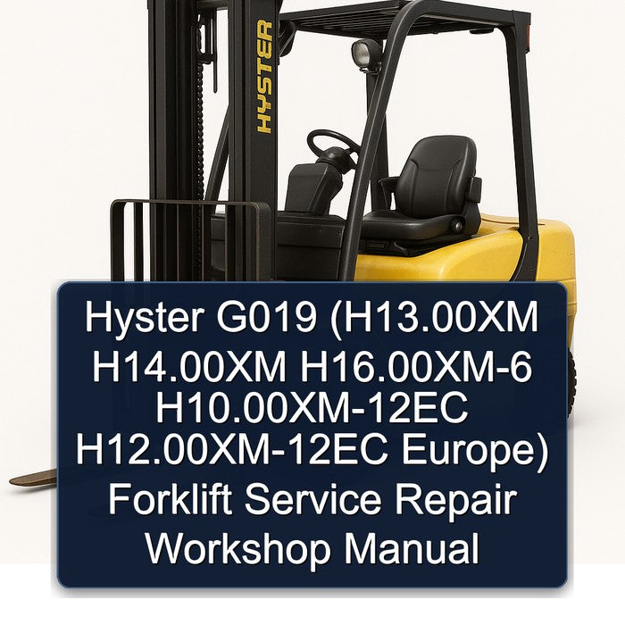 Hyster G019 (H13.00XM H14.00XM H16.00XM-6 H10.00XM-12EC H12.00XM-12EC Europe) Forklift Service Repair Workshop Manual
