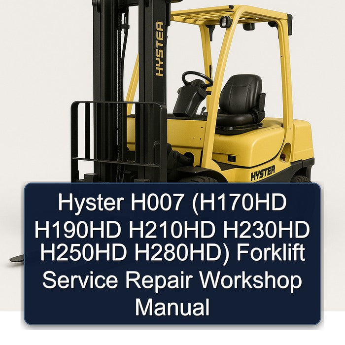 Hyster H007 (H170HD H190HD H210HD H230HD H250HD H280HD) Forklift Service Repair Workshop Manual