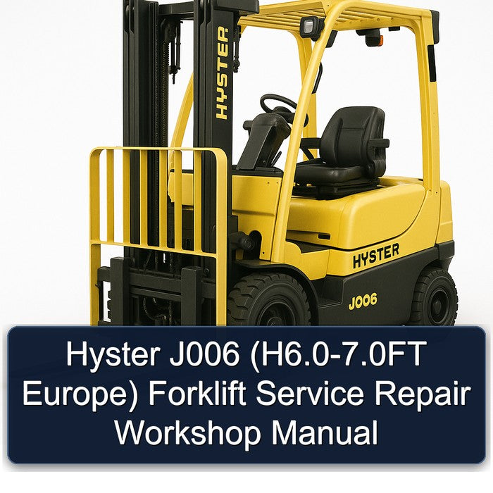 Hyster J006 (H6.0-7.0FT Europe) Forklift Service Repair Workshop Manual