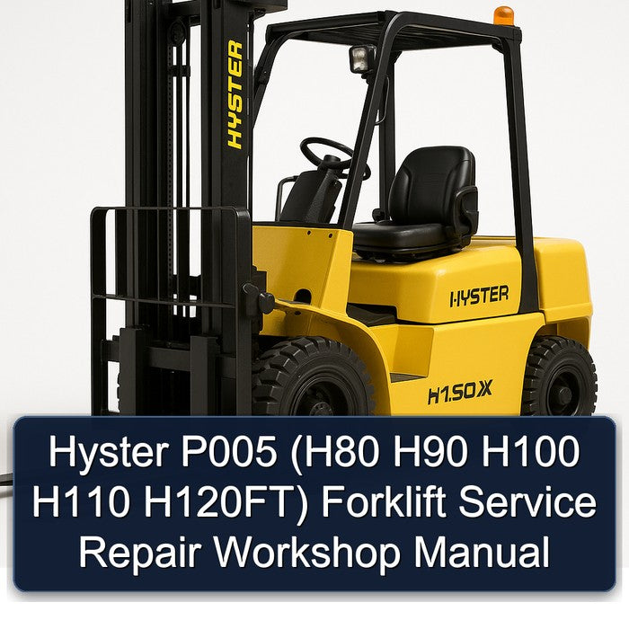 Hyster P005 (H80 H90 H100 H110 H120FT) Forklift Service Repair Workshop Manual