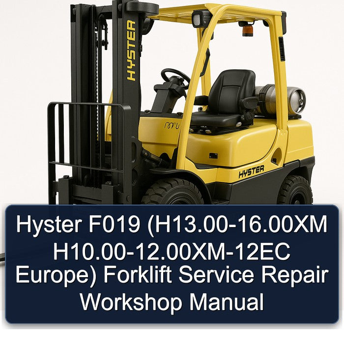 Hyster F019 (H13.00-16.00XM H10.00-12.00XM-12EC Europe) Forklift Service Repair Workshop Manual