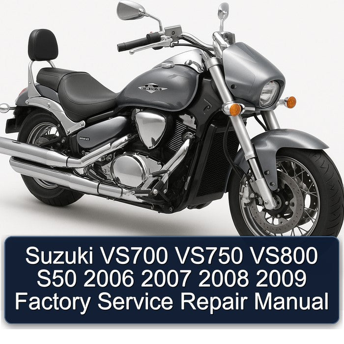 Suzuki VS700 VS750 VS800 S50 2006 2007 2008 2009 Factory Service Repair Manual