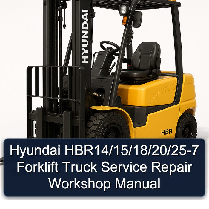 Hyundai HBR14/15/18/20/25-7 Forklift Service Repair Workshop Manual