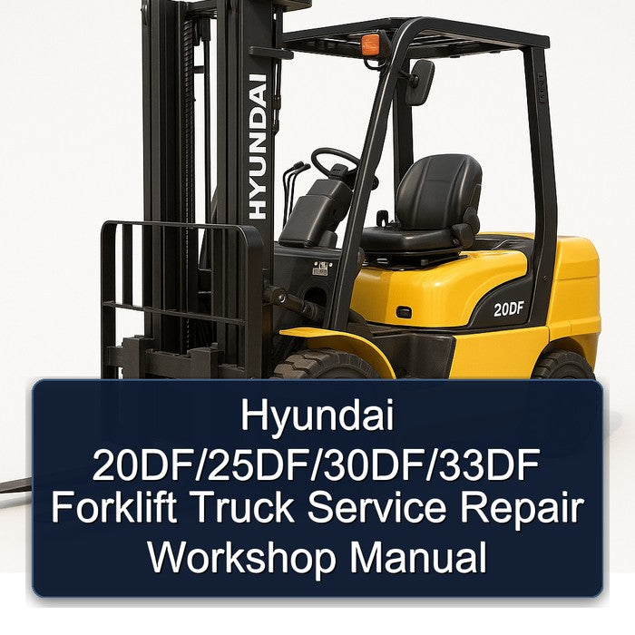 Hyundai 20DF/25DF/30DF/33DF Forklift Service Repair Workshop Manual