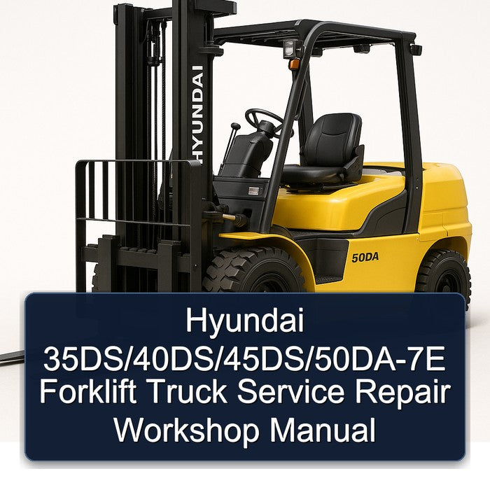Hyundai 35DS/40DS/45DS/50DA-7E Forklift Service Repair Workshop Manual